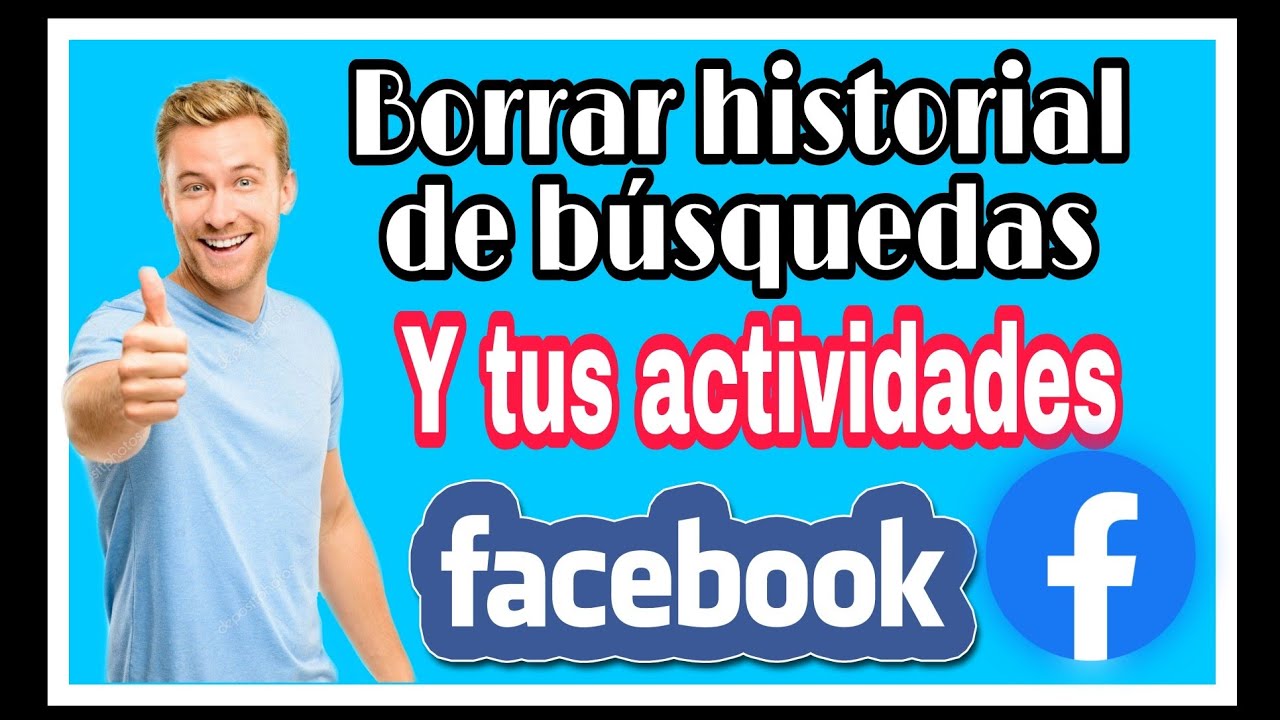 BORRAR MI HISTORIAL DE BÚSQUEDA Y ACTIVIDADES EN FACEBOOK PASO A