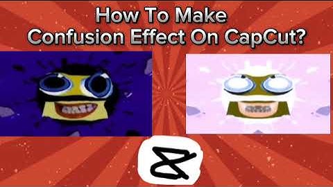 How to Make Confusion Effect on CapCut?
