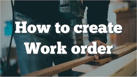 How to Create Workorder