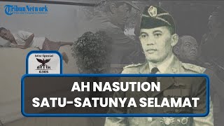 Sosok AH Nasution, Satu satunya Jenderal Target Penculikan yang Selamat dari Peristiwa G30S/PKI