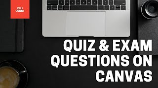 Overview of types of Quiz and Exam questions within Canvas