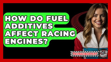 How Do Fuel Additives Affect Racing Engines? - The Racing Xpert