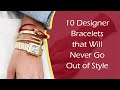 10 Designer Bracelets that Will Never Go Out of Style