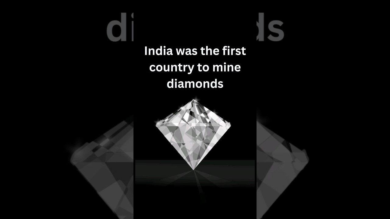 India was first country to mine diamonds 