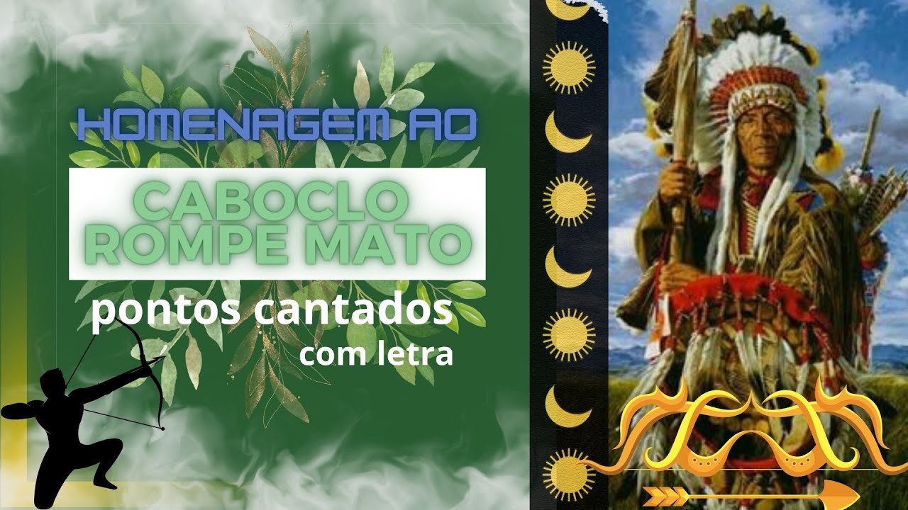 Homenagem ao Caboclo Rompe Mato (Pontos cantados com letra)