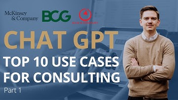 Chat GPT - Top 10 use cases if you work for McKinsey, BCG, Bain, Deloitte, Accenture, ... (Part 1)