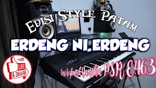 Download lagu ERDENG NI ERDENG !!! Style patam-karo versi Keyboard Yamaha PSR E463