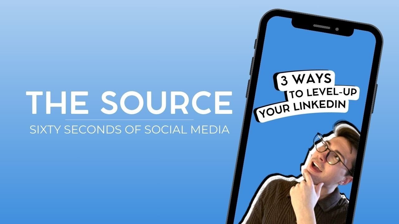 The Source: 3 Ways to Level Up Your LinkedIn - YouTube