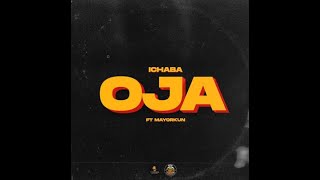 OJA (ICHABA FT MAYORKUN) OFFICIAL VIDEO #OJA #ICHABA #MAYORKUN