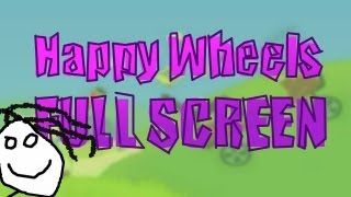 ►Happy Wheels in full screen with Chrome