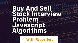 Buy and sell stock interview problem javascript algorithms Buy And Sell Stock Interview Problem Javascript Algorithms