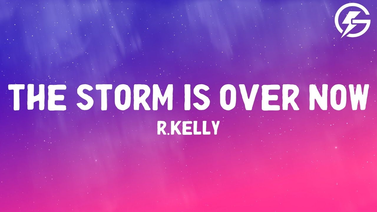 r-kelly-the-storm-is-over-now-lyrics-youtube