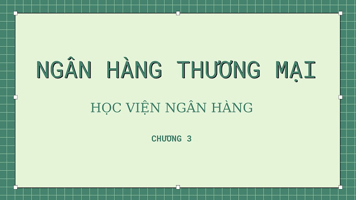 Bài tập ngân hàng thương mại chương 3 năm 2024