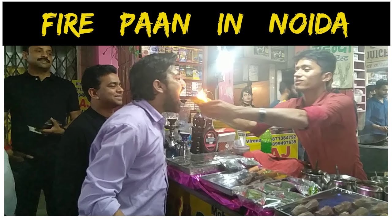 FIRE PAAN IN NOIDA | ADVENTUROUS FOOD EXPERIENCE