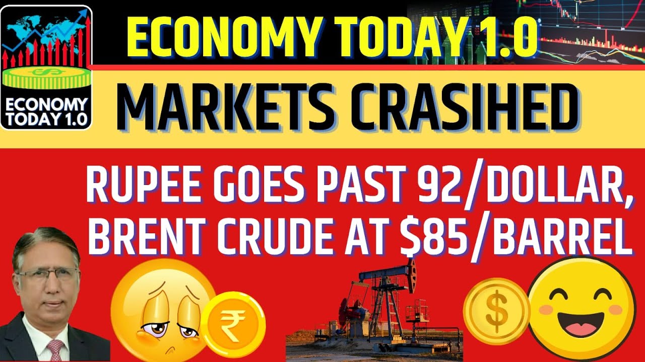 Markets Crashed, Rupee Goes past 92/Dollar, Brent Crude at $85/Barrel