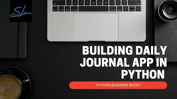 22. How to develop a Daily Journal App in Python - Python Beginner Boost