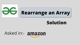 Rearrange Array Alternately in O(1) space complexity and O(N) Time Complexity Geeksforgeeks Solution