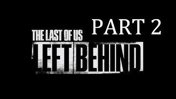THE LAST OF US PART 1: LEFT BEHIND PS5 Walkthrough Gameplay Part 2 - JOEL - NO COMMENTARY
