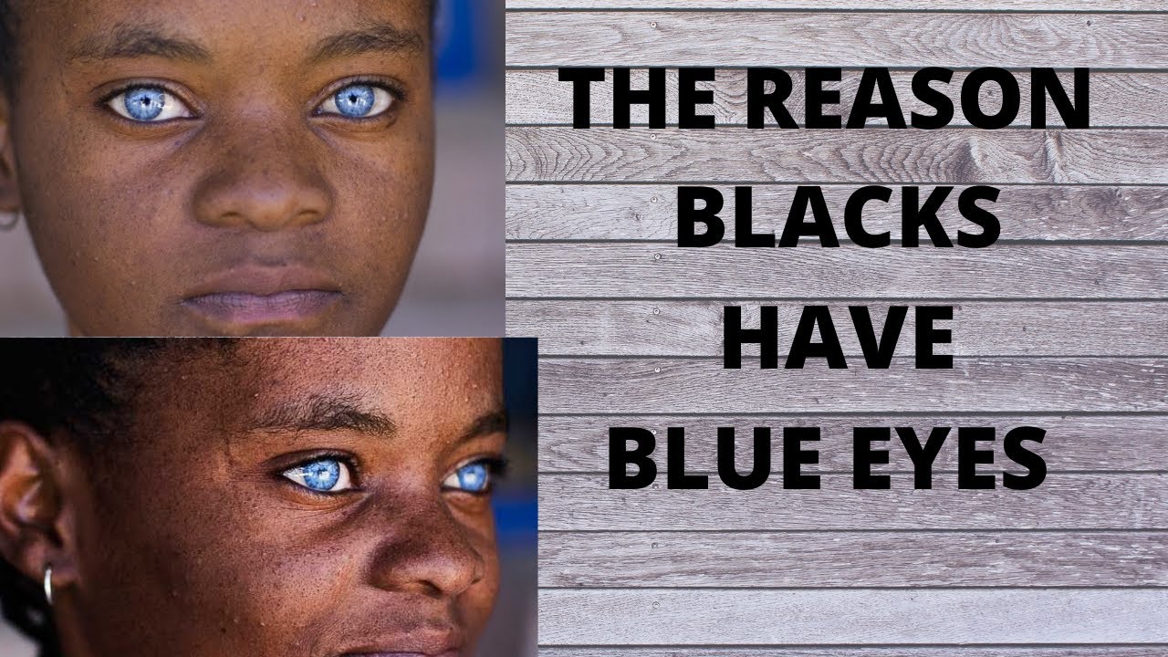 The Origins Of Black People With Blue Eyes - Travel Noire