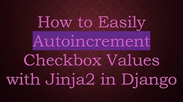 How to Easily Autoincrement Checkbox Values with Jinja2 in Django