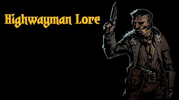 Darkest Dungeon Lore: Highwayman
