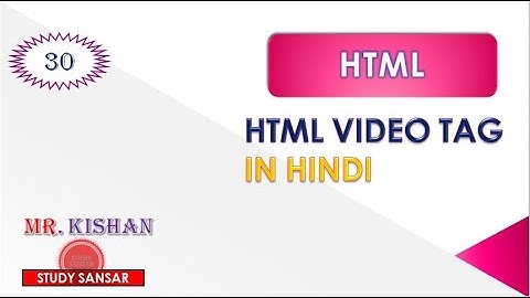 #30 HTML Video Tag in Hindi  || HTML Media Tags Part 3 || How to Insert Video in html  web page