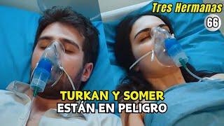 TURKAN Y SOMER ESTÁN EN PELIGRO | Resumen: Tres hermanas - Uc Kiz Kardes Cap.66