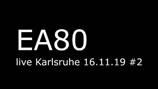 EA80 live Karlsruhe 16.11.19 #2