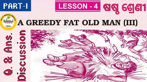 A GREEDY FAT OLD MAN (III), PART- 3 CLASS 6 ENGLISH LESSON 4, Bse Odisha