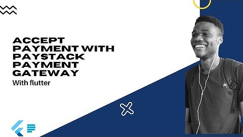 Flutter: Accept Payment with Paystack Payment Gateway