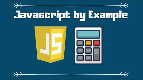 Build a Calculator and Learn Javascript by Example in the process