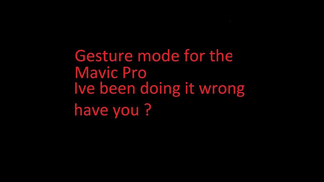 Gesture Mode on the Mavic getting it to work everytime