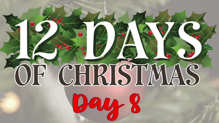 Day 8 - 12 Days of Christmas 2022