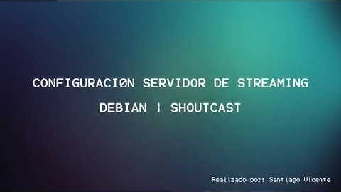 Configuración Servidor de Streaming - Debian | shoutcast