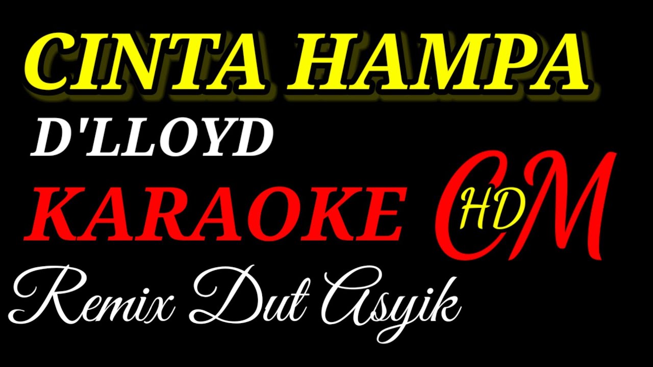 CINTA HAMPA  D'LLOYD, KARAOKE REMIX DUT ASYIK