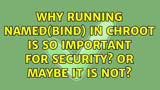 Celebrity Why running named(bind) in chroot is so important for security? Or maybe it is not? (4 Solutions!!) Net Worth