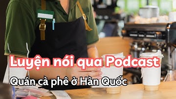 (2)SC Luyện nghe nói Tiếng Hàn qua Podcast. Shadowing Tiếng Hàn. Học từ vựng và phát âm Tiếng Hàn