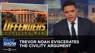 Trevor Noah EVISCERATES the Civility Argument | The Daily Show