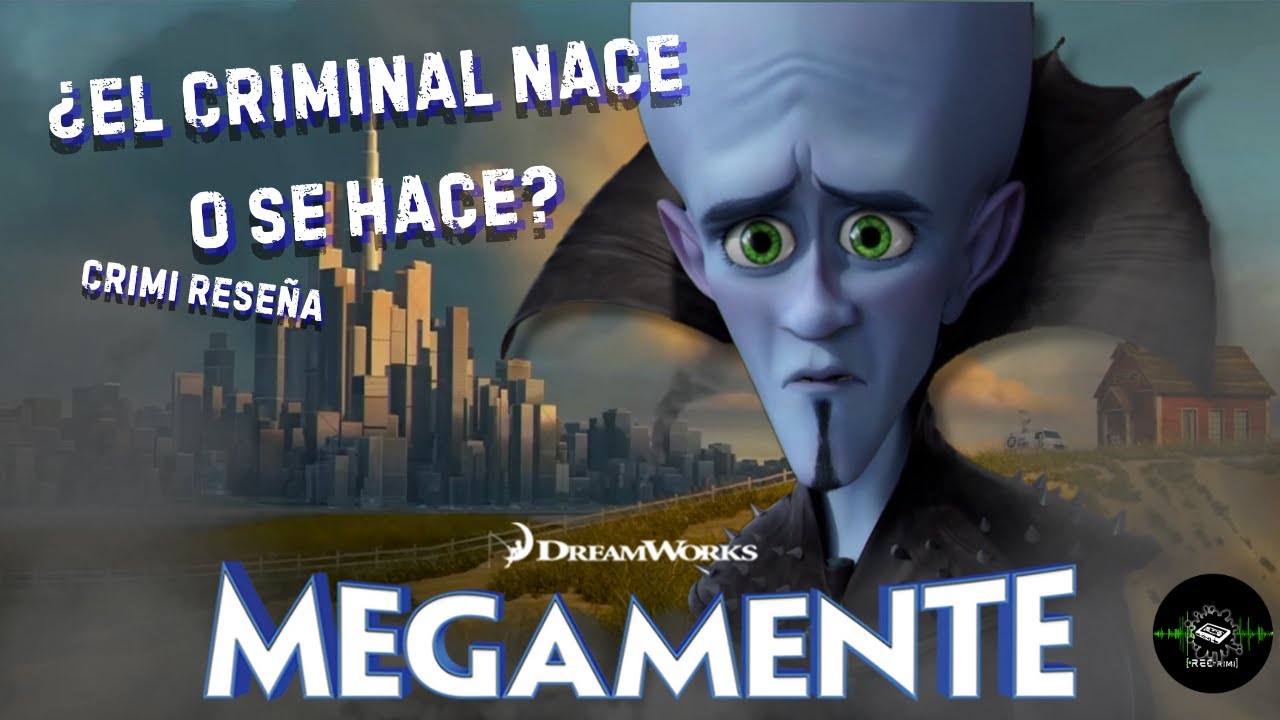 MEGAMENTE: ¿EL CRIMINAL NACE O SE HACE? CRIMI RESEÑA - YouTube