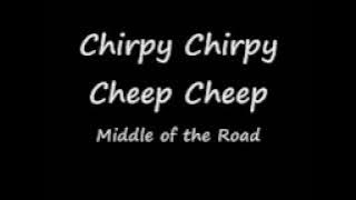 Chirpy Chirpy Cheep Cheep - Middle of the Road (lyrics & audio)