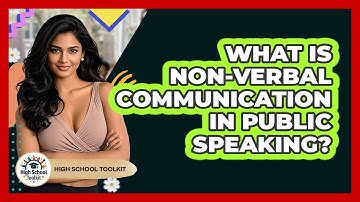 What Is Non-verbal Communication In Public Speaking? - High School Toolkit