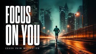 FOCUS ON YOU | Powerful Motivational Speeches | Listen When You Wake Up