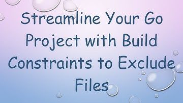 Streamline Your Go Project with Build Constraints to Exclude Files