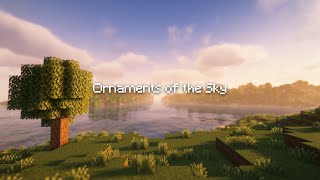 ♪ Ornaments of the Sky ♪ (Inspired by C418)