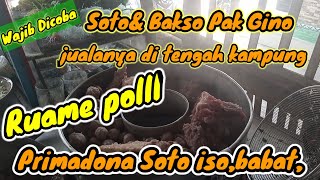 WAJIB DICOBA,SOTO&BAKSO PAK GINO JUALANYA DI TENGAH KAMPUNG TAPI RUAME POLLL