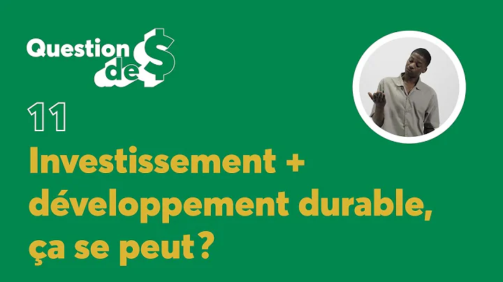 Investissement + développement durable, ça se peut? | Question de $ | Épisode 11