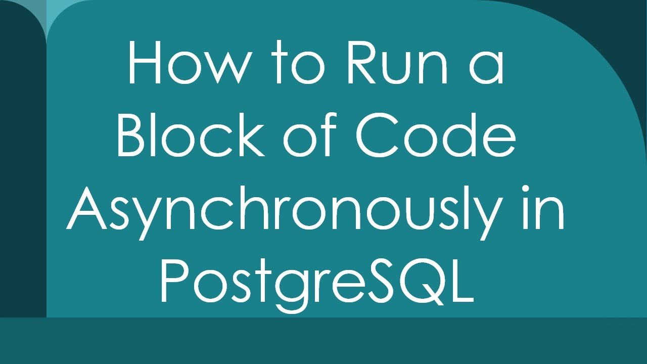 How to Run a Block of Code Asynchronously in PostgreSQL - YouTube