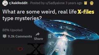 Weird Real X-Files Stories | r/askreddit mystery