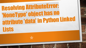 Resolving AttributeError: 