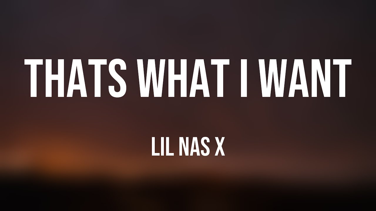 THATS WHAT I WANT Lil Nas X (Lyrics Version) 🪕 YouTube